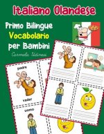 Italiano Olandese Primo Bilingue Vocabolario per Bambini: Esercizi Dizionario Italiano bambini elementari