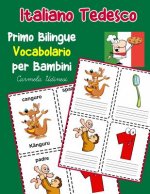 Italiano Tedesco Primo Bilingue Vocabolario per Bambini: Esercizi Dizionario Italiano bambini elementari