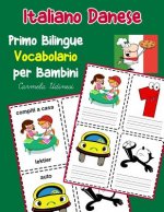 Italiano Danese Primo Bilingue Vocabolario per Bambini: Esercizi Dizionario Italiano bambini elementari