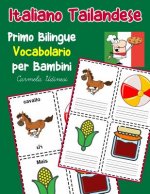 Italiano Tailandese Primo Bilingue Vocabolario per Bambini: Esercizi Dizionario Italiano bambini elementari