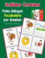 Italiano Coreano Primo Bilingue Vocabolario per Bambini: Esercizi Dizionario Italiano bambini elementari