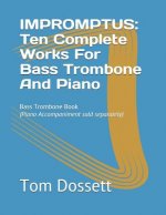 Impromptus: Ten Complete Works For Bass Trombone And Piano: Bass Trombone Book