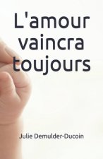 L'amour vaincra toujours