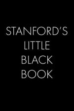 Stanford's Little Black Book: The Perfect Dating Companion for a Handsome Man Named Stanford. A secret place for names, phone numbers, and addresses