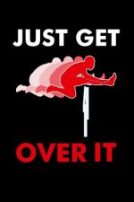 Just Get Over It: 120 Pages I 6x9 I Karo I Funny Steeplechase & Athletics Gifts
