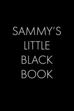 Sammy's Little Black Book: The Perfect Dating Companion for a Handsome Man Named Sammy. A secret place for names, phone numbers, and addresses.