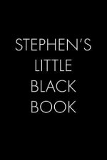 Stephen's Little Black Book: The Perfect Dating Companion for a Handsome Man Named Stephen. A secret place for names, phone numbers, and addresses.