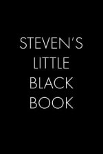 Steven's Little Black Book: The Perfect Dating Companion for a Handsome Man Named Steven. A secret place for names, phone numbers, and addresses.
