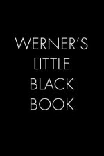 Werner's Little Black Book: The Perfect Dating Companion for a Handsome Man Named Werner. A secret place for names, phone numbers, and addresses.