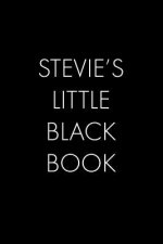 Stevie's Little Black Book: The Perfect Dating Companion for a Handsome Man Named Stevie. A secret place for names, phone numbers, and addresses.