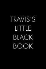 Travis's Little Black Book: The Perfect Dating Companion for a Handsome Man Named Travis. A secret place for names, phone numbers, and addresses.