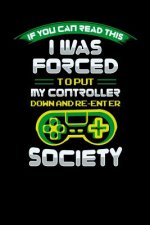 I Was Forced To Put My Controller Down An Reenter Society: 120 Pages I 6x9 I Karo I Funny Science, Space & Galaxy Gift I Moon & Planet