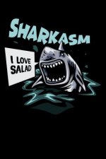 Sharkasm - I Love Salad: 120 Pages I 6x9 I Karo I Funny Education, Student & Professor Gifts