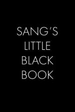 Sang's Little Black Book: The Perfect Dating Companion for a Handsome Man Named Sang. A secret place for names, phone numbers, and addresses.