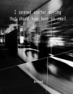 I survived another meeting that should have been an email: Notizbuch Schreibheft oder als Block DIN A4 124 Seiten Soft Cover Liniertes Notizbuch mit S