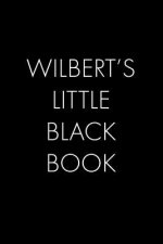 Wilbert's Little Black Book: The Perfect Dating Companion for a Handsome Man Named Wilbert. A secret place for names, phone numbers, and addresses.