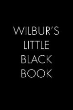 Wilbur's Little Black Book: The Perfect Dating Companion for a Handsome Man Named Wilbur. A secret place for names, phone numbers, and addresses.