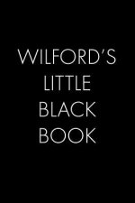 Wilford's Little Black Book: The Perfect Dating Companion for a Handsome Man Named Wilford. A secret place for names, phone numbers, and addresses.