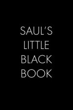 Saul's Little Black Book: The Perfect Dating Companion for a Handsome Man Named Saul. A secret place for names, phone numbers, and addresses.