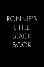 Ronnie's Little Black Book: The Perfect Dating Companion for a Handsome Man Named Ronnie. A secret place for names, phone numbers, and addresses.