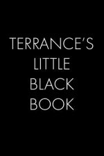 Terrance's Little Black Book: The Perfect Dating Companion for a Handsome Man Named Terrance. A secret place for names, phone numbers, and addresses