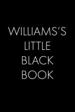Williams's Little Black Book: The Perfect Dating Companion for a Handsome Man Named Williams. A secret place for names, phone numbers, and addresses