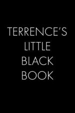 Terrence's Little Black Book: The Perfect Dating Companion for a Handsome Man Named Terrence. A secret place for names, phone numbers, and addresses