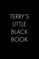 Terry's Little Black Book: The Perfect Dating Companion for a Handsome Man Named Terry. A secret place for names, phone numbers, and addresses.