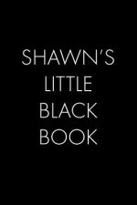 Shawn's Little Black Book: The Perfect Dating Companion for a Handsome Man Named Shawn. A secret place for names, phone numbers, and addresses.