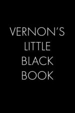 Vernon's Little Black Book: The Perfect Dating Companion for a Handsome Man Named Vernon. A secret place for names, phone numbers, and addresses.