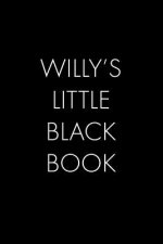Willy's Little Black Book: The Perfect Dating Companion for a Handsome Man Named Willy. A secret place for names, phone numbers, and addresses.