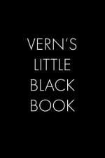 Vern's Little Black Book: The Perfect Dating Companion for a Handsome Man Named Vern. A secret place for names, phone numbers, and addresses.