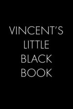 Vincent's Little Black Book: The Perfect Dating Companion for a Handsome Man Named Vincent. A secret place for names, phone numbers, and addresses.