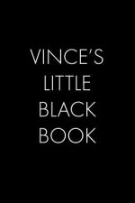 Vince's Little Black Book: The Perfect Dating Companion for a Handsome Man Named Vince. A secret place for names, phone numbers, and addresses.