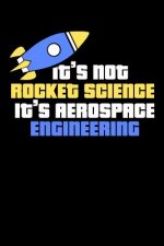 It's Not Rocket Science It's Aerospace Engineering: 120 Pages I 6x9 I Karo I Funny Science, Space & Galaxy Gift I Moon & Planet