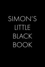 Simon's Little Black Book: The Perfect Dating Companion for a Handsome Man Named Simon. A secret place for names, phone numbers, and addresses.