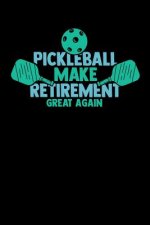Pickleball Make Retirement Great Again: 120 Pages I 6x9 I Karo I Funny Pickleball Gifts for Grandfathers I