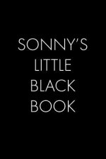 Sonny's Little Black Book: The Perfect Dating Companion for a Handsome Man Named Sonny. A secret place for names, phone numbers, and addresses.