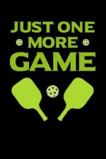 Just One More Game: 120 Pages I 6x9 I Karo I Funny Pickleball Gifts for Sport Enthusiasts