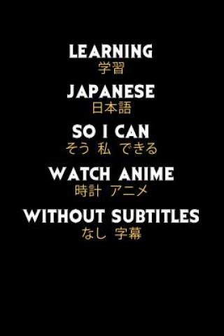 Learning Japanese So I Can Watch Anime Without Subtitles: 120 Pages I 6x9 I Karo I Funny Manga & Japanese Animation Lover Gifts (Funny Notebooks)()