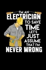I'm An Electrician I'm Never Wrong: 120 Pages I 6x9 I Karo I Funny Lineman & Workman Gifts I