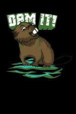 Dam It: 120 Pages I 6x9 I Karo I Funny Animal, Nature & Water Gifts