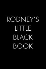 Rodney's Little Black Book: The Perfect Dating Companion for a Handsome Man Named Rodney. A secret place for names, phone numbers, and addresses.