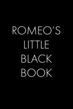 Romeo's Little Black Book: The Perfect Dating Companion for a Handsome Man Named Romeo. A secret place for names, phone numbers, and addresses.