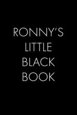 Ronny's Little Black Book: The Perfect Dating Companion for a Handsome Man Named Ronny. A secret place for names, phone numbers, and addresses.