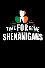 Time For Some Shenanigans: 120 Pages I 6x9 I Karo I Funny Irish, Leprechauns, Shamrock & Gold Pot Gift