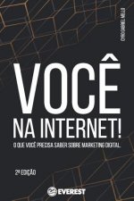 Voc? na Internet!: O que voc? precisa saber sobre marketing Digital.