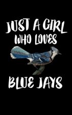 Just A Girl Who Loves Blue Jays: Animal Nature Collection
