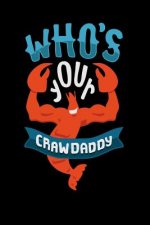 Who s Your Crawdaddy: 120 Pages I 6x9 I Karo I Funny Fishing, Sea, Lobster & Hunting Gifts