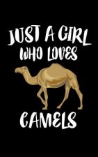 Just A Girl Who Loves Camels: Animal Nature Collection